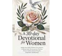 A 30-Day Devotional for Women: Awaken Your Faith, Embrace Your Purpose: 5-Minute Daily Devotionals for Christian Women Seeking Spiritual Growth, ... Grace: A Devotional Journey Across Languages)