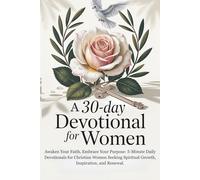 A 30-Day Devotional for Women: Awaken Your Faith, Embrace Your Purpose: 5-Minute Daily Devotionals for Christian Women Seeking Spiritual Growth, ... Grace: A Devotional Journey Across Languages)