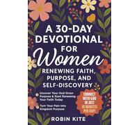 A 30-Day Devotional for Women: Renewing Faith, Purpose, and Self-Discovery: Empowering Christian Women Through 10-Minute Daily Devotionals for Spiritual Growth, Inspiration, and New Beginnings