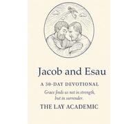 A 30-Day Devotional of Redemption and Grace: Jacob and Esau