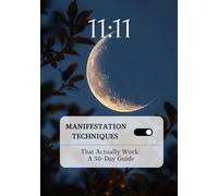 A 30-Day Manifestation Journey to Transform Your Life and Achieve Your Dreams That Actually Works: The Manifestation Breakthrough - A 30-Day Journey ... Actually Works: A Proven Step-by-Step Guide