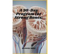 A 30-Day Program for Strong Bones:
