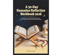 A 30-Day Ramadan Reflection Workbook 2026: Guided Daily Prompts for Spiritual Stillness, Prayer Trackers, and Post-Ramadan Habit Building.