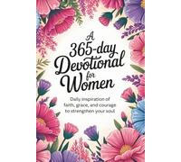 A 365-Day Devotional for Women: Daily Inspiration to Strengthen Your Soul all through the year