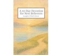 A 40 Day Devotion New Believers: Insights I Wish I Knew