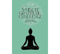 A 5-Minute Gratitude Challenge: With Daily Affirmations for a Joyful Life