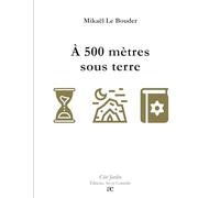 À 500 mètres sous terre