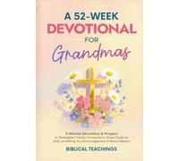 A 52-Week Devotional for Grandmas: 5-Minute Devotions & Prayers to Strengthen Family Connections, Draw Closer to God, and Bring You Encouragement in Every Season