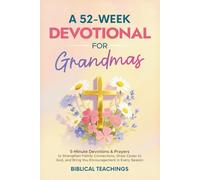 A 52-W evotional for Grandmas: 5-Minute Devotions & Prayers to Strengthen Family Connections, Draw Closer to God, and Bring You Encouragement in Every Season