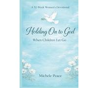 A 52 Week Womens Devotional Holding On to God: When Children Let Go