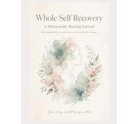 A 6 Month Mastectomy Gentle Journal for Body, Mind & Soul: Your Story Is Still Being Written