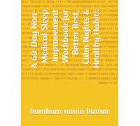 A 60-Day Non-Medical Sleep Improvement Workbook for Better Rest, Calm Nights & Healthy Habits