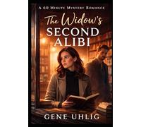 A 60 Minute Mystery Romance: The Widow’s Second Alibi