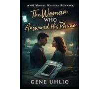 A 60 Minute Mystery Romance: The Woman Who Answered His Phone