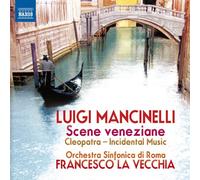 ãƒ«ã‚¤ãƒ¼ã‚¸ãƒ»ãƒžãƒ³ãƒãƒãƒƒãƒª:ãƒ´ã‚§ãƒãƒ„ã‚£ã‚¢ã®æƒ…æ™¯ãƒ»ã‚¯ãƒ¬ã‚ªãƒ‘ãƒˆãƒ©(MANCINELLI, L.: Scene veneziane / 6 Intermezzi sinfonici per la tragedia Cleopatra )