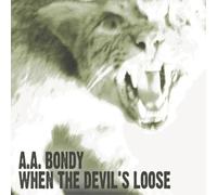A.A. Bondy - When the Devil's Loose [Vinilo]