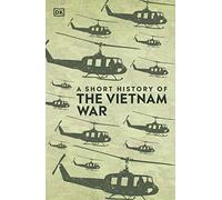 A A Short History of The Vietnam War (DK Short Histories)