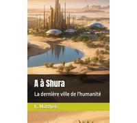 A à Shura: La dernière ville de l'humanité