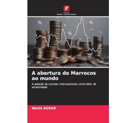 A abertura do Marrocos ao mundo: A adoção de normas internacionais como fator de atratividade