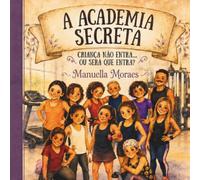 A Academia Secreta - Criança não entra... ou será que entra?
