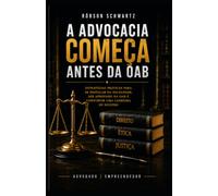 A Advocacia Começa Antes da OAB: De office boy a advogado: erros, experiências e estratégias no caminho até os primeiros R$ 500 mil em honorários