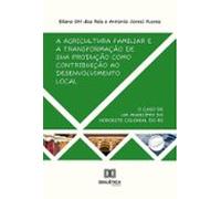 A Agricultura Familiar E A Transformação De Sua Produção Como Contribu