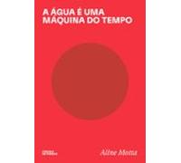 A Água É Uma Máquina Do Tempo (ebook)