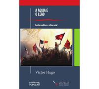 a aguia e o leo escritos politicos e critica s victor hugo