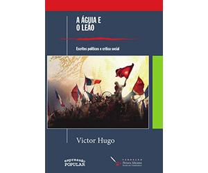 a aguia e o leo escritos politicos e critica s victor hugo
