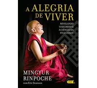 A ALEGRIA DE VIVER - REVELANDO O SEGREDO E A CIêNCIA DA FELICIDADE