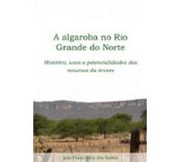 A Algaroba No Rio Grande Do Norte (ebook)