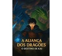 A Aliança dos Dragões: O Destino de Kai