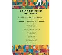 A Alma Brasileira na Europa: Um Mosaico de Experiências