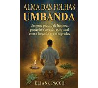 A Alma das Folhas na Umbanda: Banhos de Ervas (Umbanda: Ervas e Folhas)
