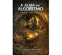 A ALMA DO ALGORITMO: Manual de Criação de Almas