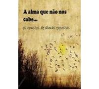 A Alma Que Não Nos Cabe. (ebook)