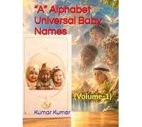 “A” Alphabet Universal Baby Names: (Volume-1) (Universal Baby Names for the Alphabet "A")