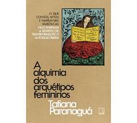 A alquimia dos arquétipos femininos