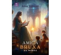 A Amiga Bruxa Da Mamãe: Histórias de uma mãe.