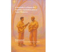 A Amizade e o Sopro do Espírito - Caminhos para o Amor Fraterno