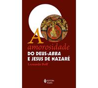A AMOROSIDADE DO DEUS-ABBA E JESUS DE NAZARÉ