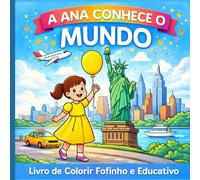 A Ana Conhece o Mundo: Livro de Colorir Fofinho e Educativo