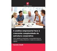 A análise empresarial face à crescente complexidade da estrutura corporativa: Como a gestão do conhecimento, a comunicação interna da empresa e a ... o trabalho dos analistas de negócios