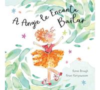 A Angie le Encanta Bailar: Encontrar Alegría en Las Aventuras de la Vida