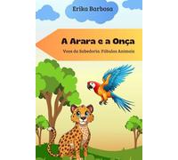 A Arara e a onça: Voos da Sabedoria: Fábulas Animais