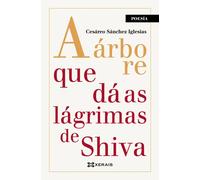 A ARBORE QUE DA AS LAGRIMAS DE SHIVA | Cesáreo Sánchez Iglesias