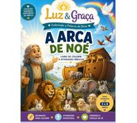 A Arca de Noé - Livro de Colorir e Atividades Bíblicas: Desenhos para Colorir, Labirintos, Ligue os Pontos, Encontre as Diferenças e Atividades Cristãs Educativas