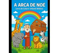A Arca de Noé: Livro de Colorir Infantil Bíblico (Coleção: Pequenos Heróis da Bíblia)