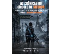 A Arca-Sete: A Frequência do Círculo: As Crônicas do Círculo de Meudon - Livro II - Tomo I: Os Sinas no Escuro