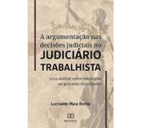 A Argumentação Nas Decisões Judiciais No Judiciário Trabalhista (ebook